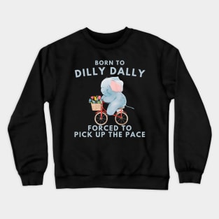 Born To Dilly Dally Retro Vintage Relaxed Crewneck Sweatshirt